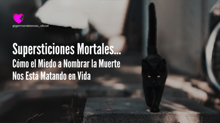 Supersticiones Mortales… Cómo el Miedo a Nombrar la Muerte Nos Está Matando en Vida